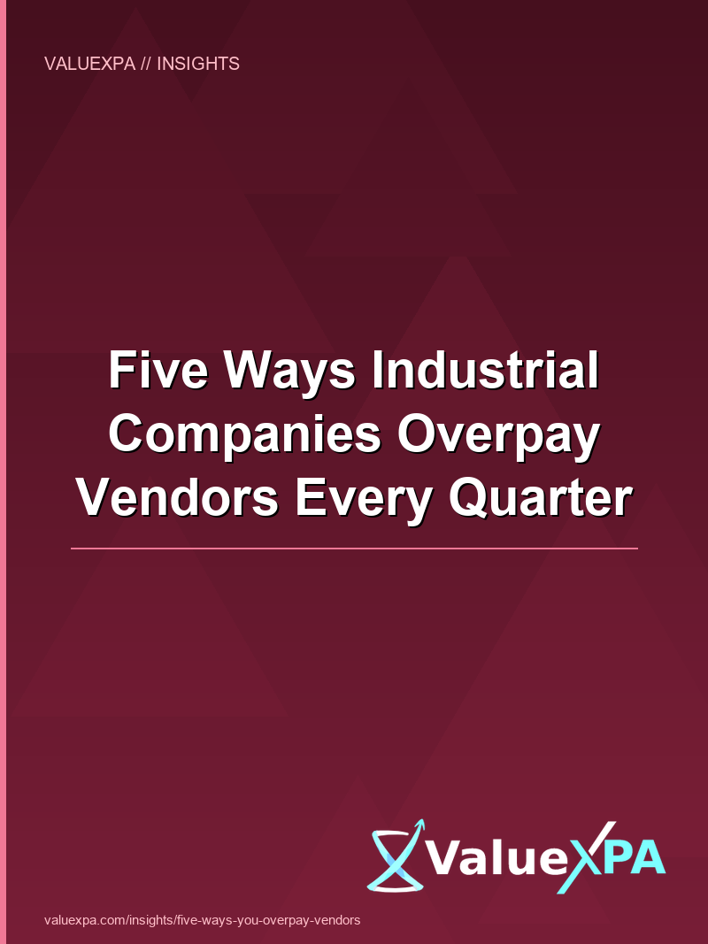Five Ways Industrial Companies Overpay Vendors Every Quarter