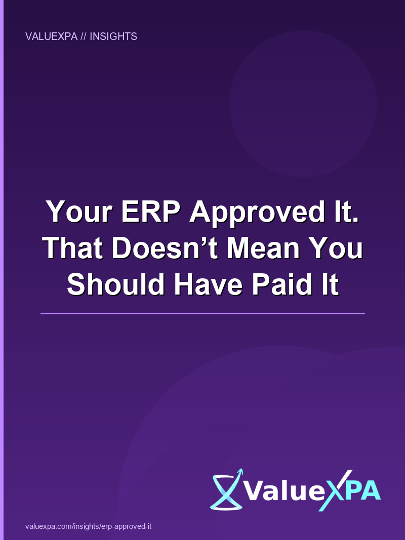 Your ERP Approved It. That Doesn’t Mean You Should Have Paid It