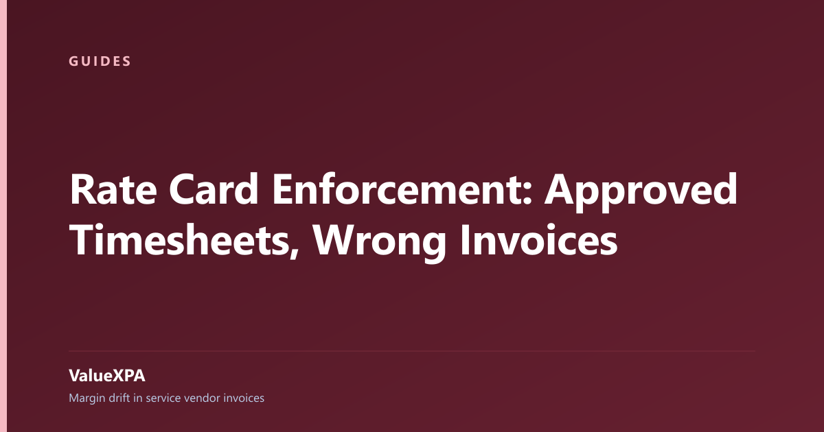 Rate Card Enforcement: Approved Timesheets, Wrong Invoices