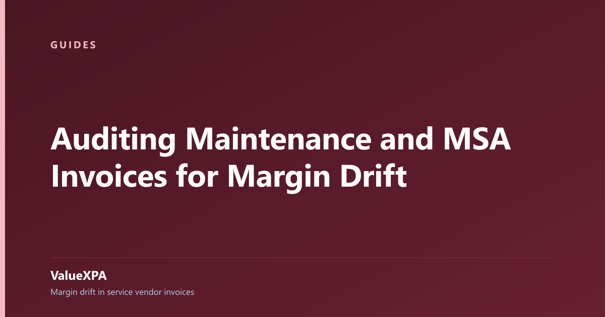 Auditing Maintenance and MSA Invoices for Margin Drift