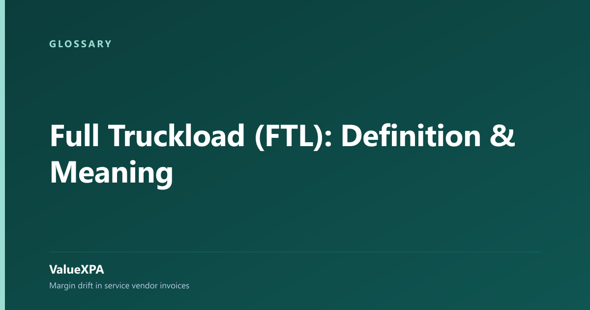 Full Truckload (FTL): Definition & Meaning