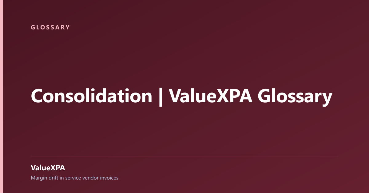 Consolidation | ValueXPA Glossary