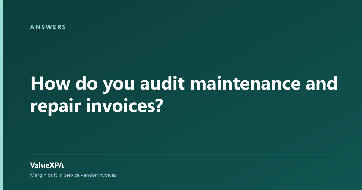 How do you audit maintenance and repair invoices?