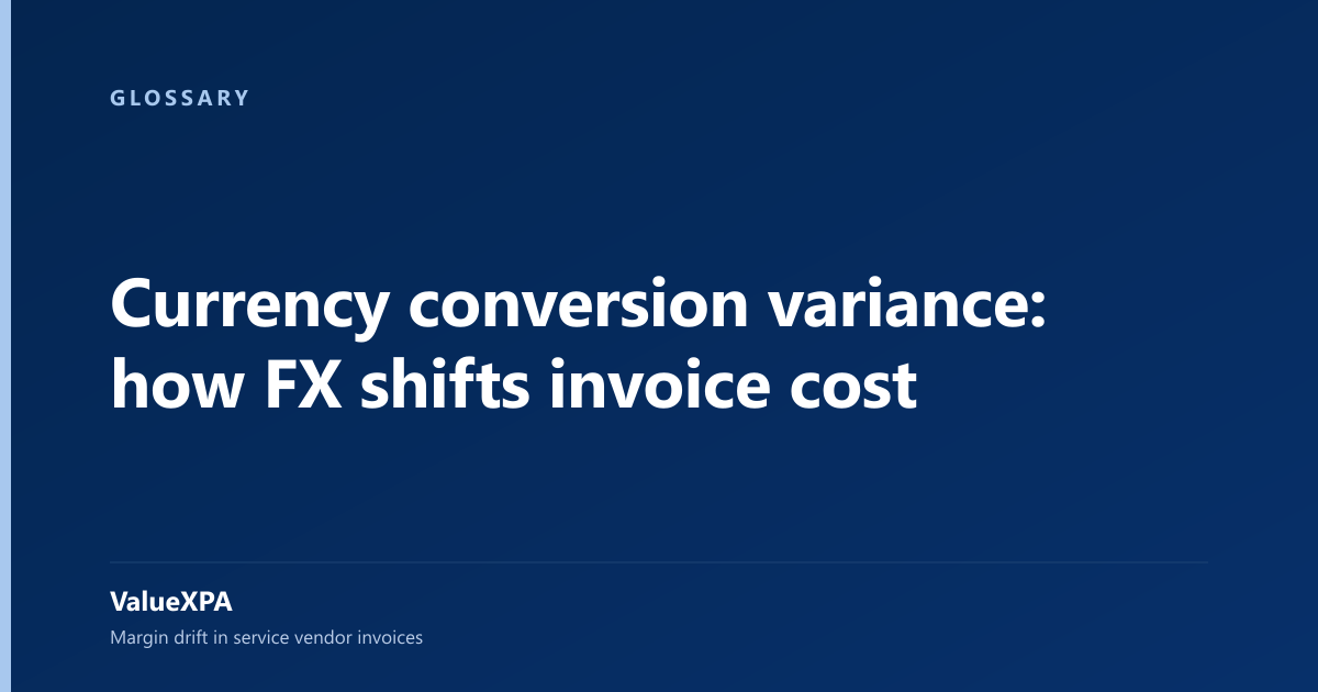 Currency conversion variance: how FX shifts invoice cost