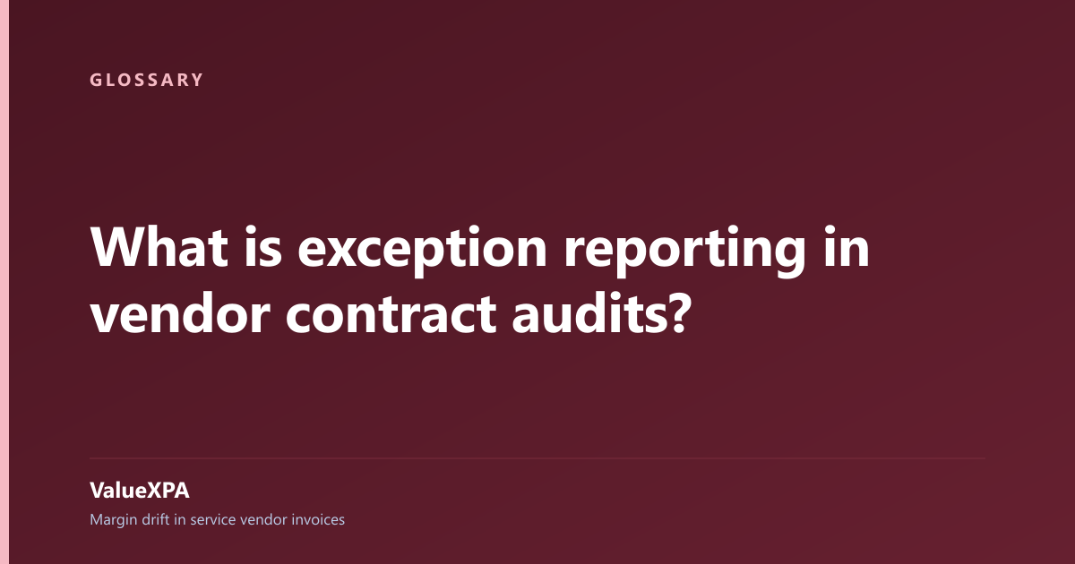 What is exception reporting in vendor contract audits?