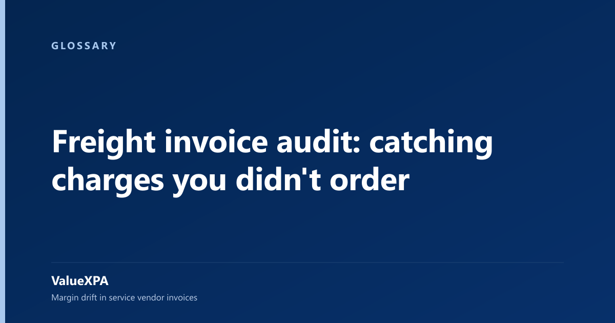 Freight invoice audit: catching charges you didn't order