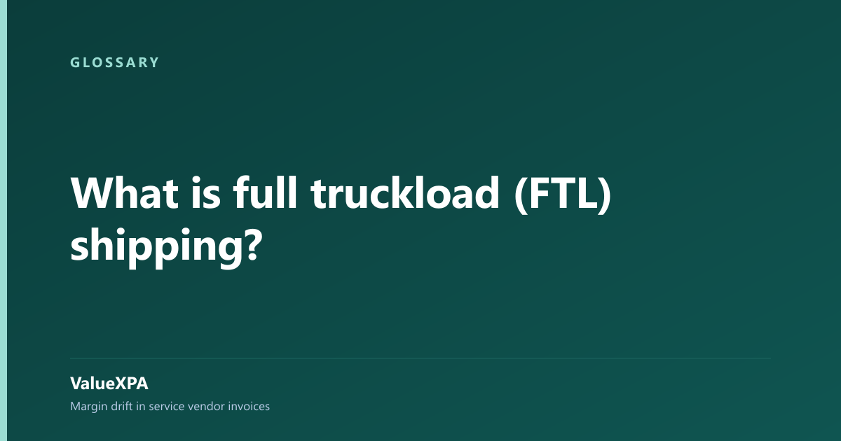 What is full truckload (FTL) shipping?
