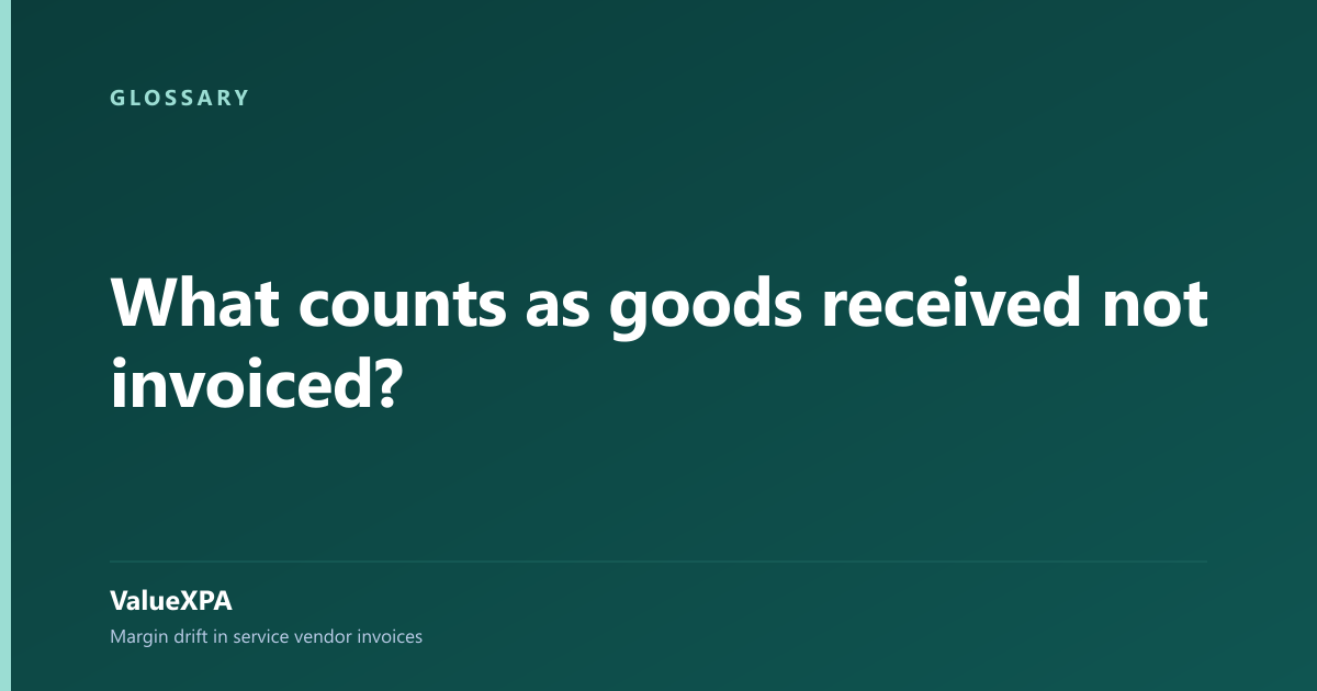 What counts as goods received not invoiced?