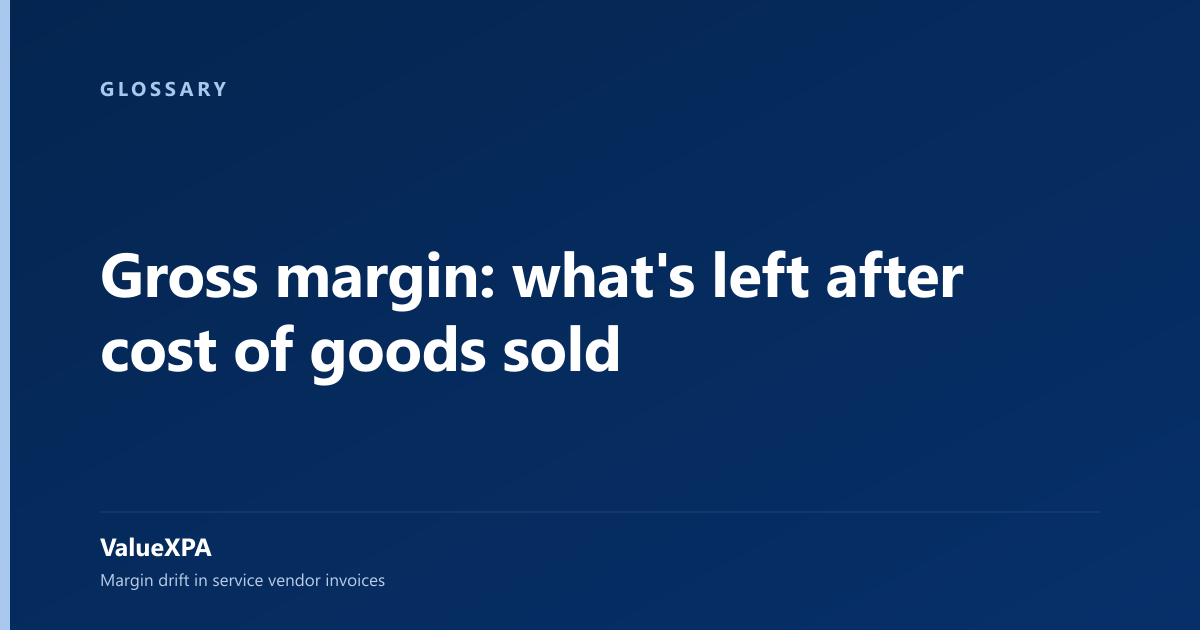 Gross margin: what's left after cost of goods sold