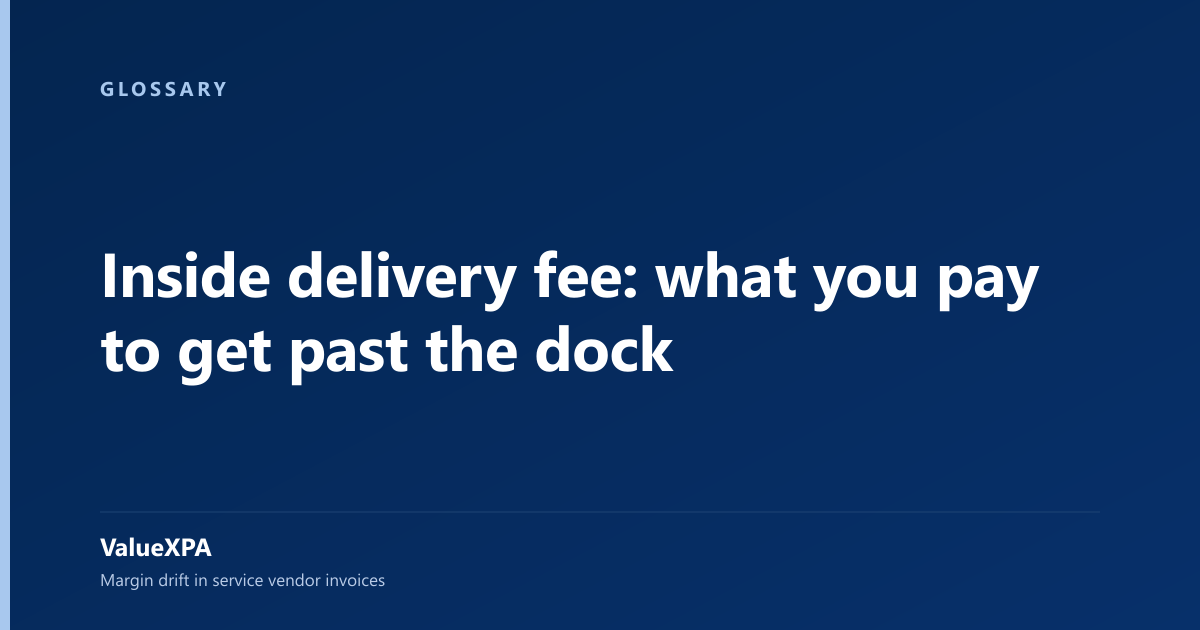 Inside delivery fee: what you pay to get past the dock