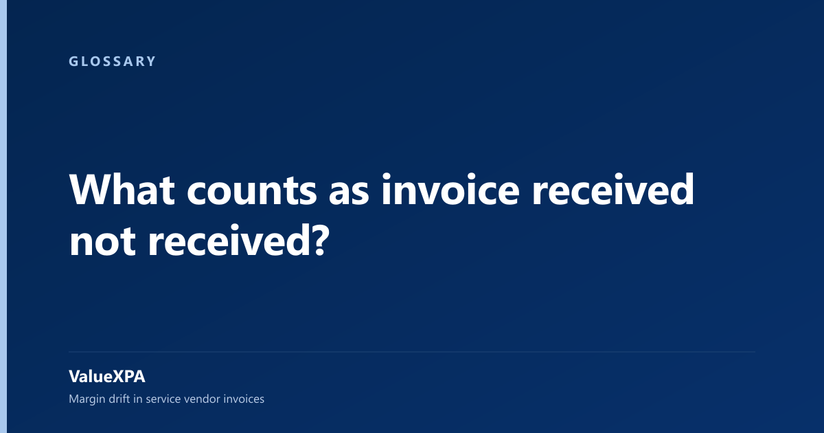 What counts as invoice received not received?