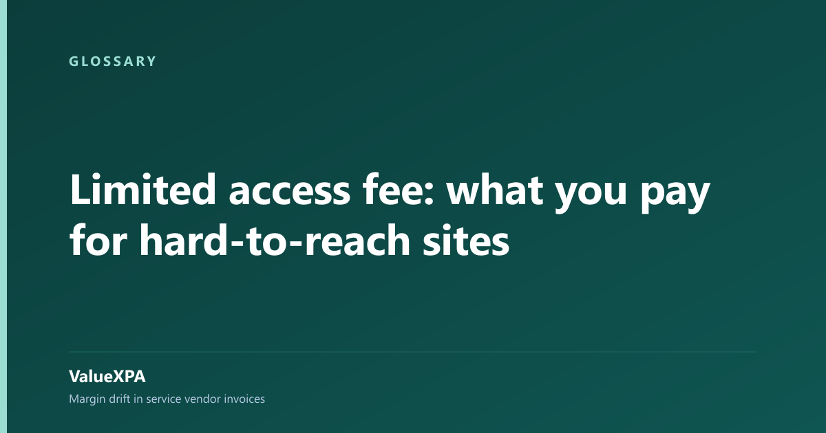 Limited access fee: what you pay for hard-to-reach sites
