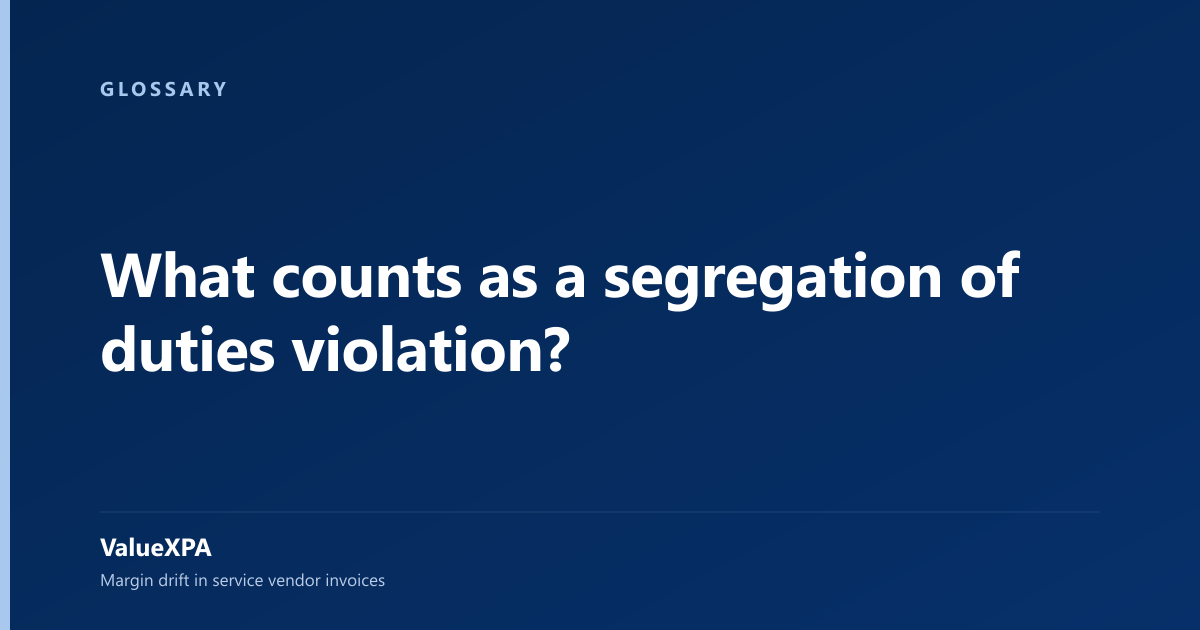 What counts as a segregation of duties violation?