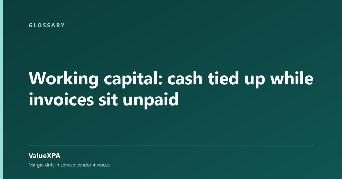Working capital: cash tied up while invoices sit unpaid
