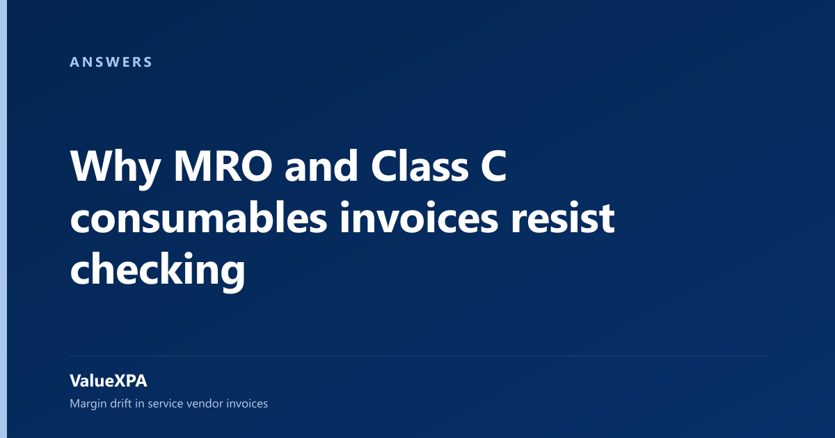 Why MRO and Class C consumables invoices resist checking