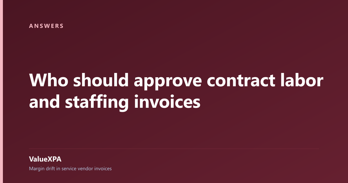 Who should approve contract labor and staffing invoices