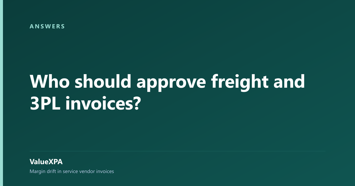 Who should approve freight and 3PL invoices?