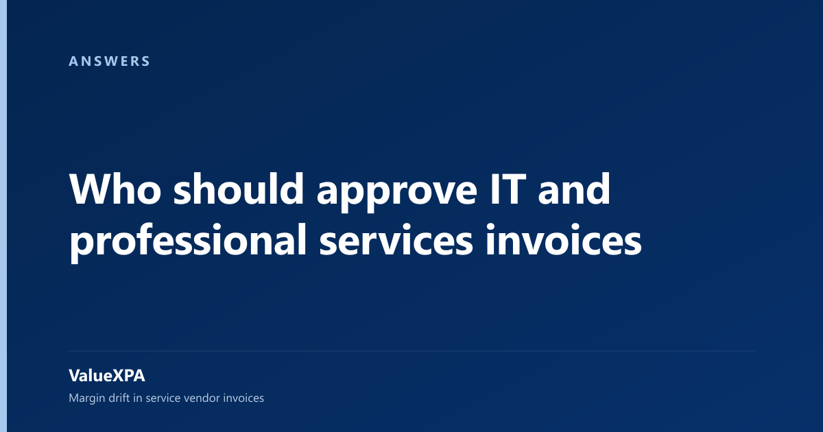 Who should approve IT and professional services invoices