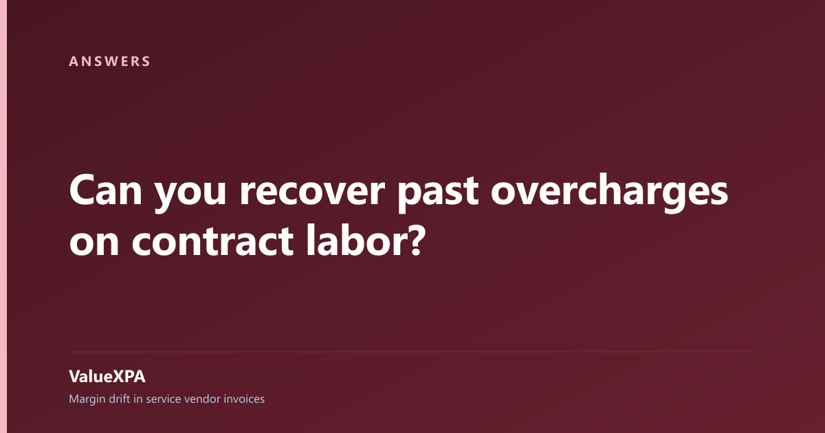 Can you recover past overcharges on contract labor?