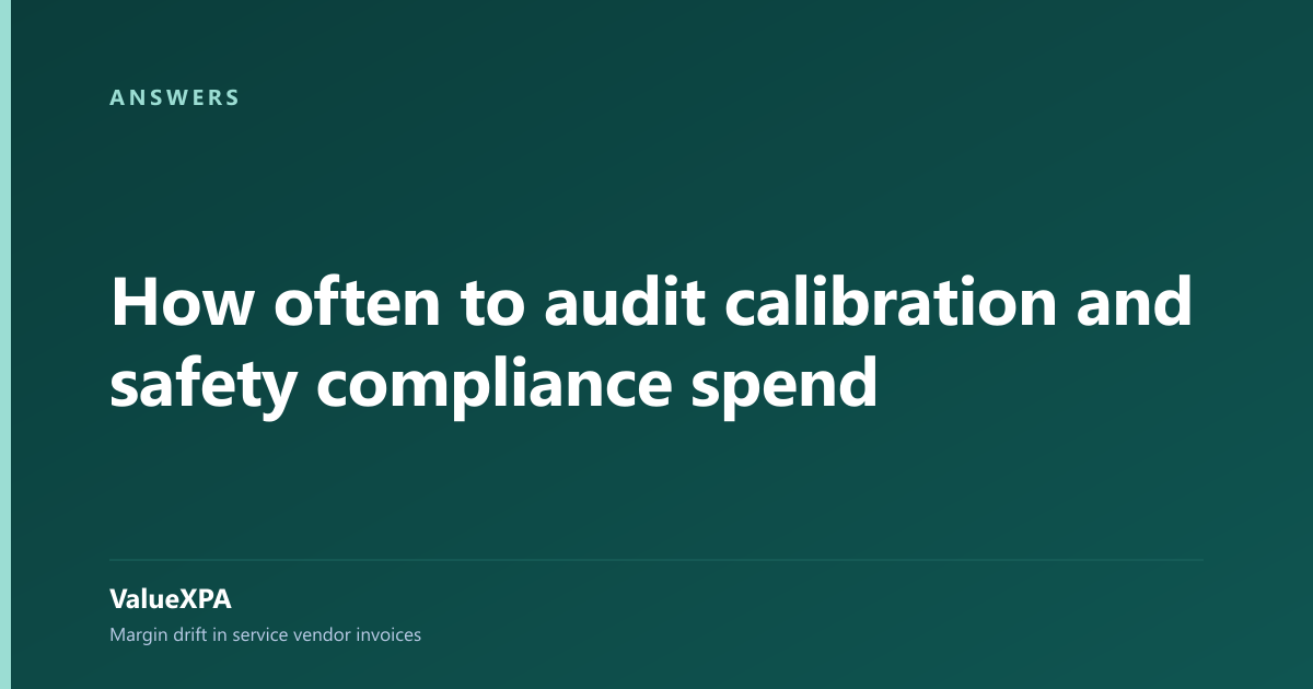 How often to audit calibration and safety compliance spend
