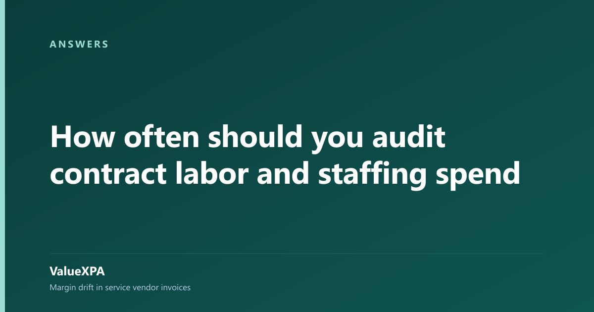 How often should you audit contract labor and staffing spend