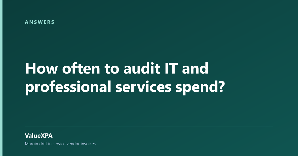 How often to audit IT and professional services spend?