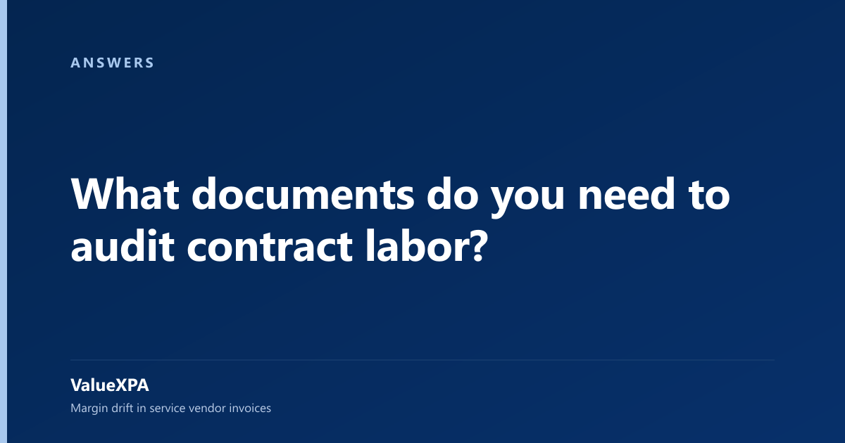 What documents do you need to audit contract labor?