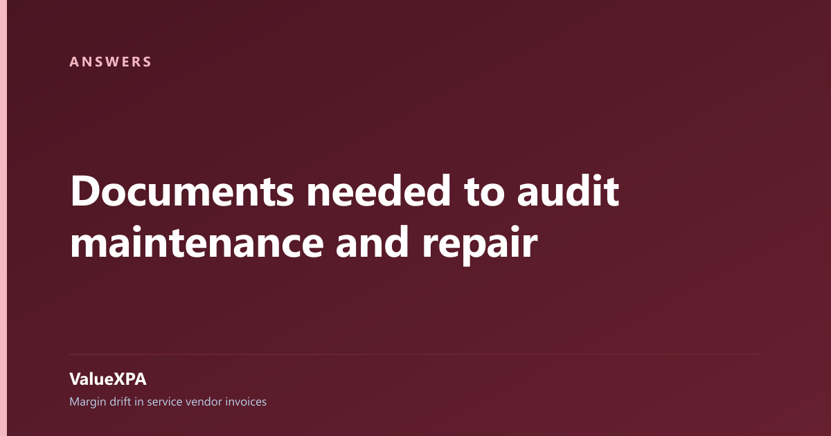 Documents needed to audit maintenance and repair