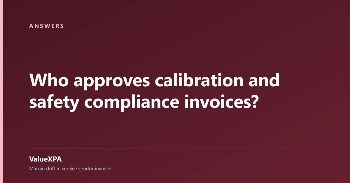 Who approves calibration and safety compliance invoices?