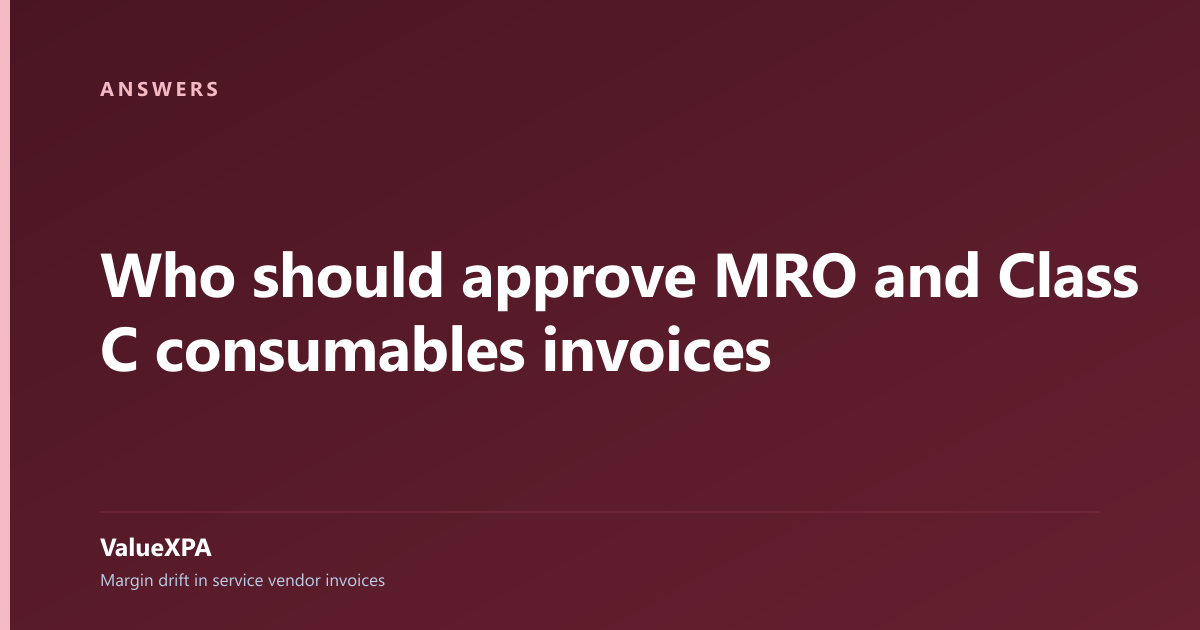 Who should approve MRO and Class C consumables invoices