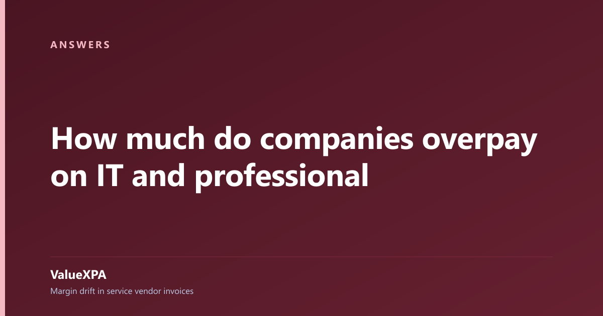 How much do companies overpay on IT and professional