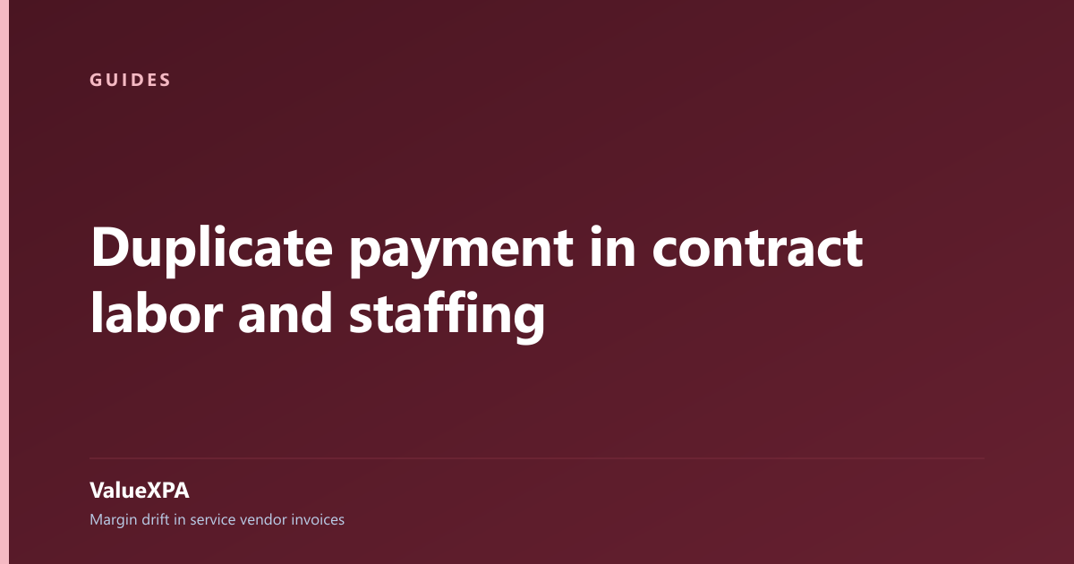 Duplicate payment in contract labor and staffing