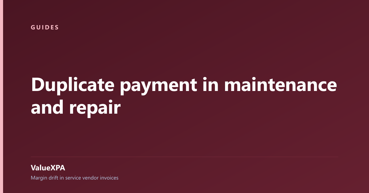 Duplicate payment in maintenance and repair