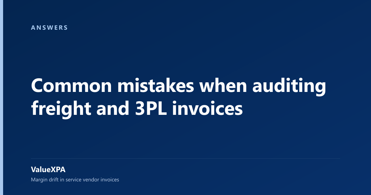 Common mistakes when auditing freight and 3PL invoices