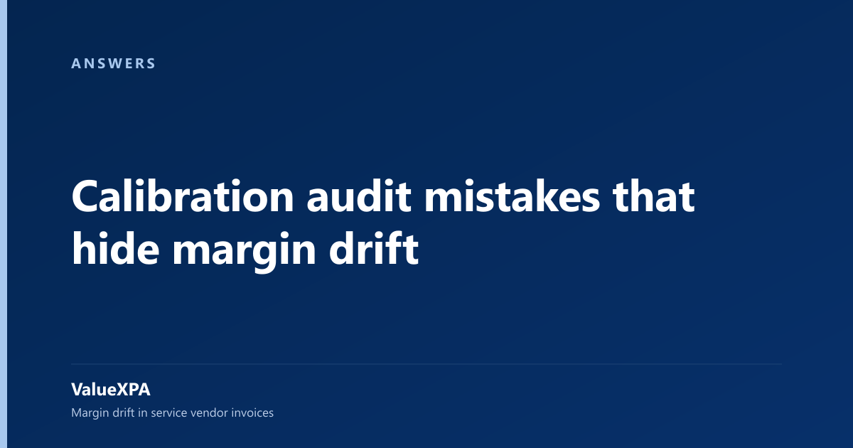 Calibration audit mistakes that hide margin drift