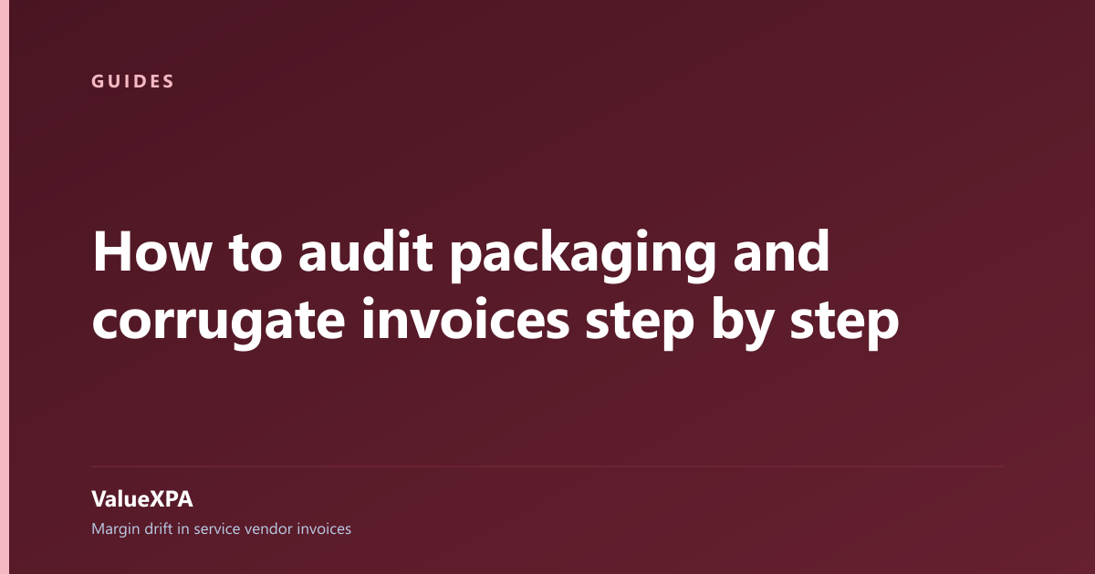 How to audit packaging and corrugate invoices step by step