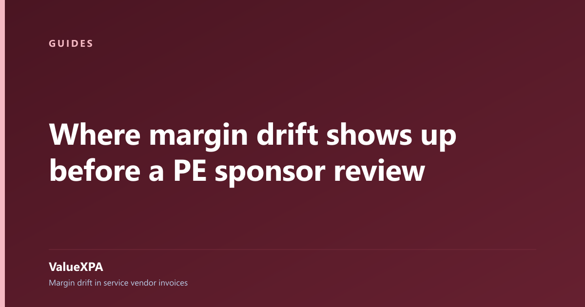 Where margin drift shows up before a PE sponsor review