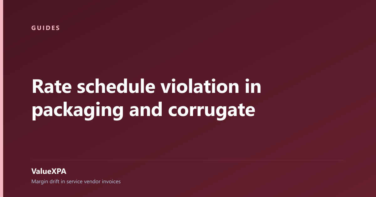 Rate schedule violation in packaging and corrugate