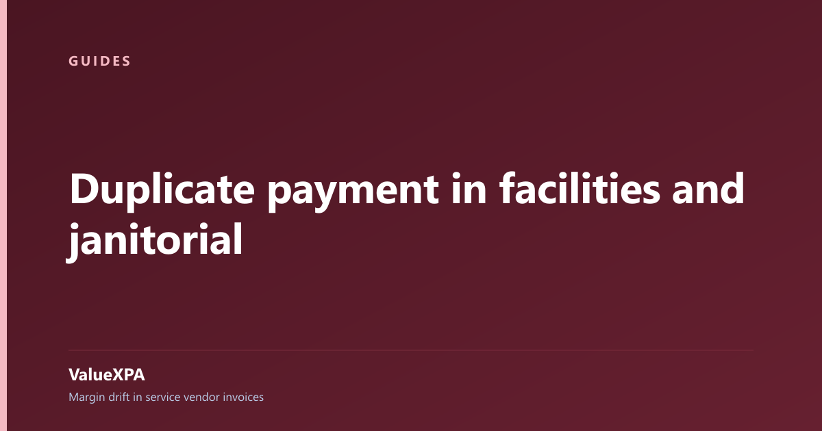 Duplicate payment in facilities and janitorial