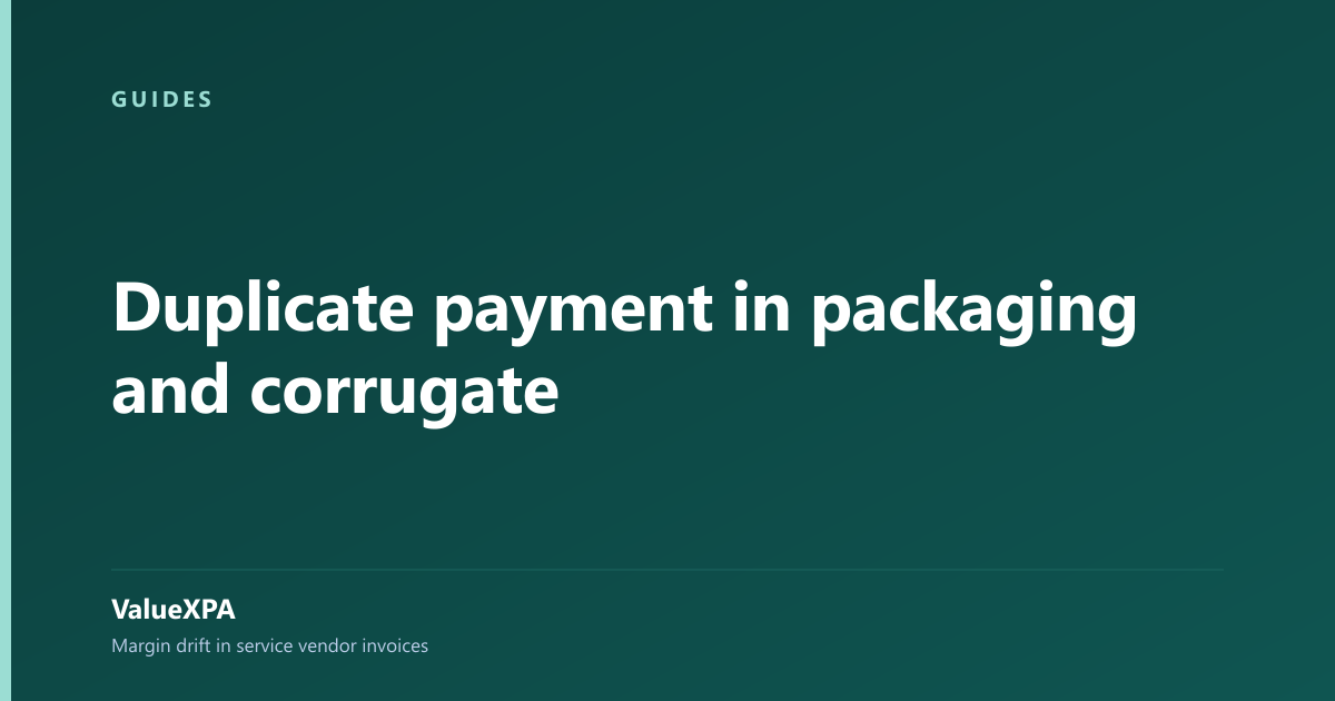 Duplicate payment in packaging and corrugate
