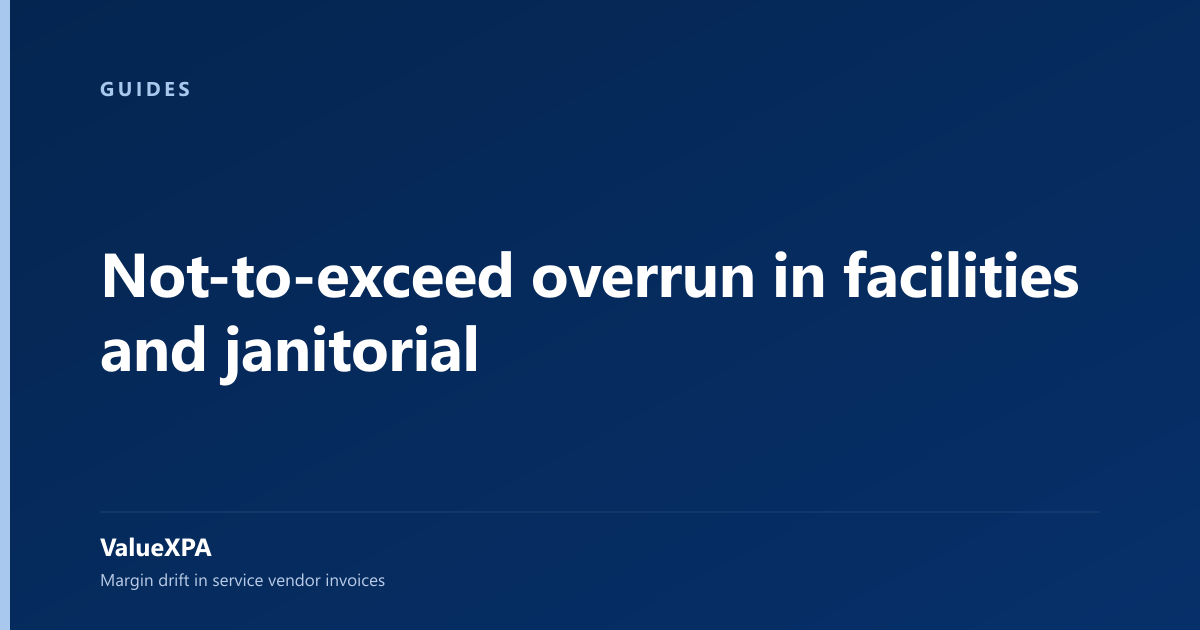 Not-to-exceed overrun in facilities and janitorial