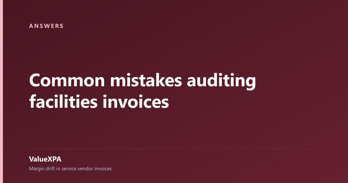 Common mistakes auditing facilities invoices