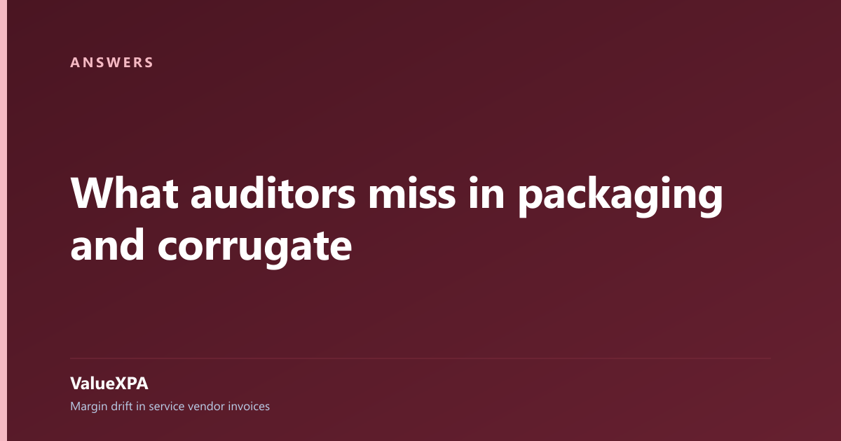 What auditors miss in packaging and corrugate