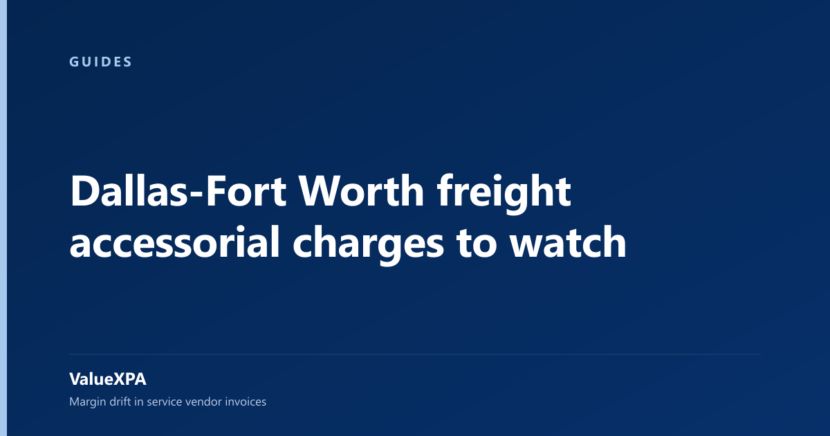 Dallas-Fort Worth freight accessorial charges to watch