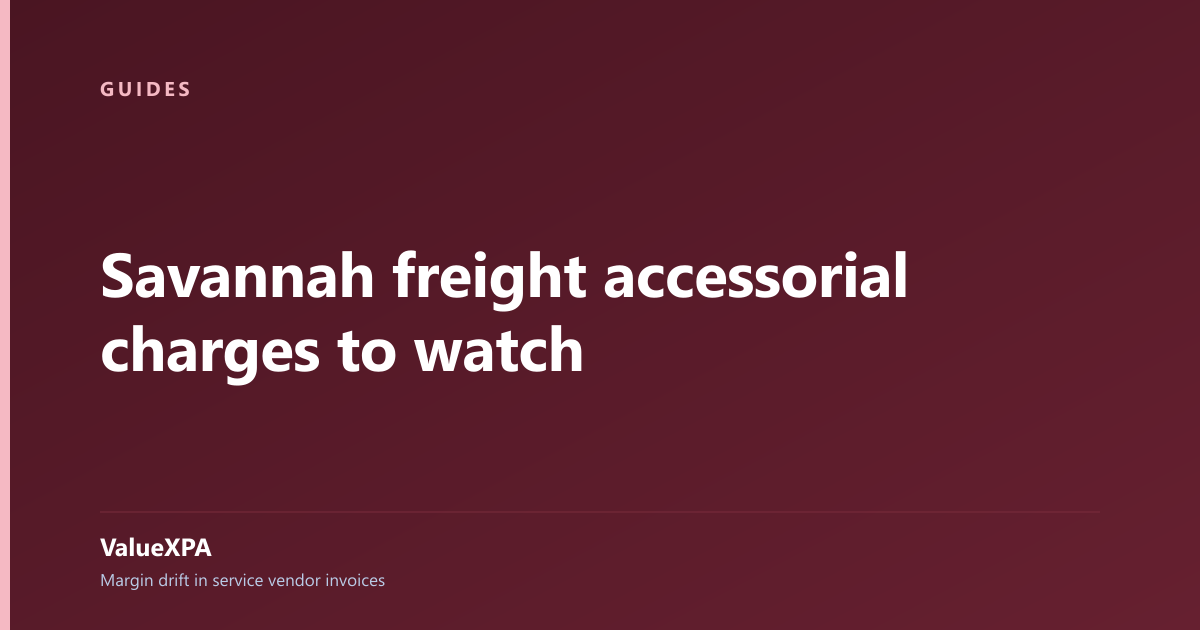 Savannah freight accessorial charges to watch