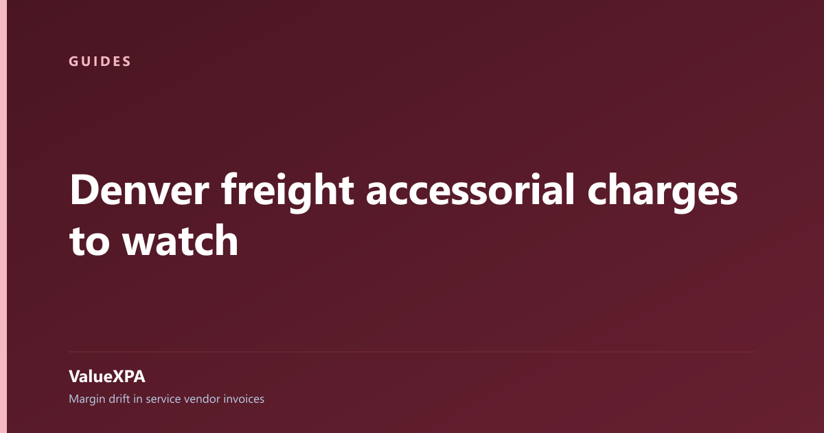 Denver freight accessorial charges to watch