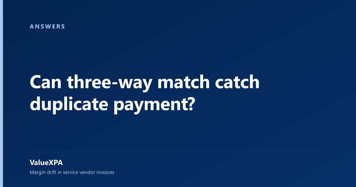 Can three-way match catch duplicate payment?
