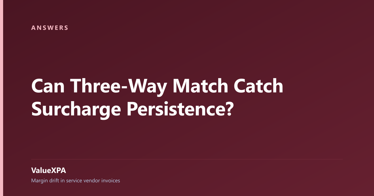 Can Three-Way Match Catch Surcharge Persistence?