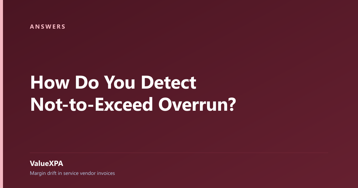 How Do You Detect Not-to-Exceed Overrun?