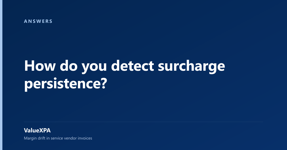 How do you detect surcharge persistence?